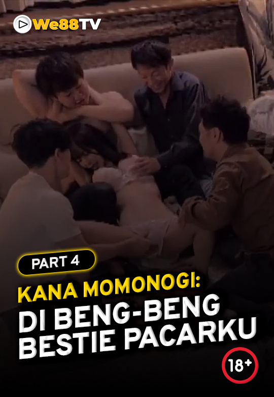 Kana Momonogi - di Beng-beng Bestie Pacarku part 4